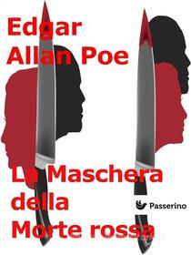 Ebook La maschera della Morte rossa di Edgar Allan Poe edito da Passerino