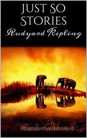 Ebook Just So Stories di Rudyard Kipling edito da Books on Demand