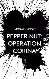 Ebook Pepper Nut: Operation Corina di Stefanie Grötzner edito da Books on Demand