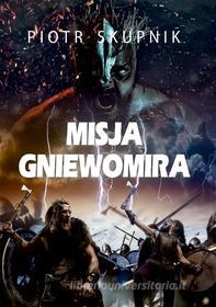 Ebook Misja Gniewomira di Piotr Skupnik edito da Wydawnictwo Psychoskok
