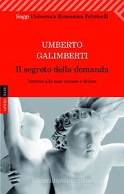 Ebook Il segreto della domanda di Umberto Galimberti edito da Feltrinelli Editore