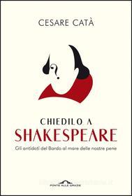 Ebook Chiedilo a Shakespeare di Cesare Catà edito da Ponte alle Grazie