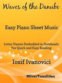 Ebook Waves of the Danube Easy Piano Sheet Music di Silvertonalities edito da SilverTonalities