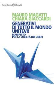 Ebook Generativi di tutto il mondo, unitevi! di Chiara Giaccardi, Mauro Magatti edito da Feltrinelli Editore