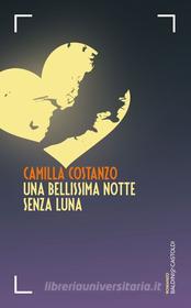 Ebook Una bellissima notte senza luna di Camilla Costanzo edito da Baldini+Castoldi