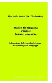Ebook Brücken der Begegnung Würzburg Bosnien-Herzegowina di Johanna Falk, Klaus Beurle, Zahir Durakovic edito da Books on Demand