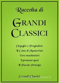 Ebook Raccolta di Grandi Classici di Alessandro Manzoni, Alexandre Dumas, Antoine de Saint Exupery, Jane Austen edito da Grandi Classici