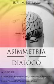 Ebook Asimmetria e dialogo di Lotman edito da Bruno Osimo