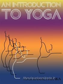 Ebook An Introduction To Yoga di Annie Besant edito da Yoga Life