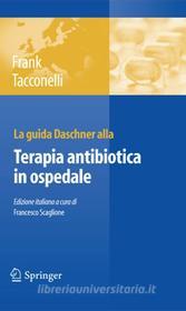 Ebook La Guida Daschner alla terapia antibiotica in ospedale di Frank Uwe, Tacconelli Evelina edito da Springer