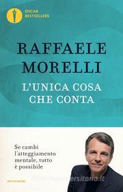 Ebook L'unica cosa che conta di Morelli Raffaele edito da Mondadori