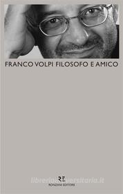 Ebook Franco Volpi filosofo e amico di Nicola Curcio edito da Ronzani Editore