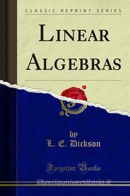 Ebook Linear Algebras di L. E. Dickson edito da Forgotten Books