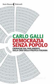 Ebook Democrazia senza popolo di Carlo Galli edito da Feltrinelli Editore