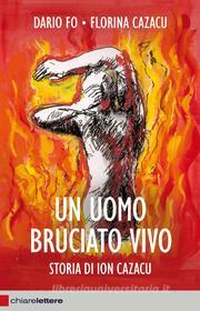 Ebook Un Uomo bruciato vivo di Dario Fo, Florina Cazacu edito da Chiarelettere