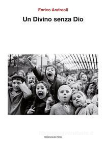 Ebook Un Divino senza Dio di Enrico Andreoli edito da Marcianum Press