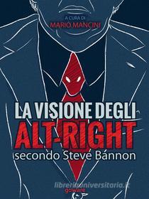 Ebook La visione degli alt-right secondo Steve Bannon di a cura di Mario Mancini edito da goWare
