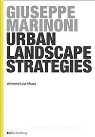 Ebook Urban Landscape Strategies di Giuseppe Marinoni edito da SMOwnPublishing
