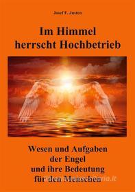 Ebook Im Himmel herrscht Hochbetrieb di Josef F. Justen edito da Books on Demand