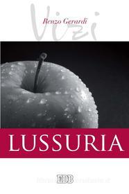 Ebook I Vizi. Lussuria di Renzo Gerardi edito da EDB - Edizioni Dehoniane Bologna