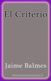 Ebook El Criterio di Jaime Balmes edito da Jaime Balmes