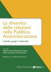 Ebook La dinamica delle relazioni nella Pubblica Amministrazione di Alessandro Hinna, Andrea Tomo, Paolo Canonico, Linda Giusino edito da Egea