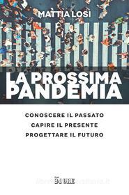 Ebook La prossima pandemia. di Mattia Losi edito da IlSole24Ore Publishing and Digital