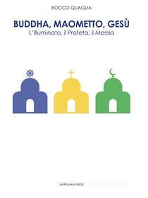 Ebook Buddha, Maometto, Gesù di Rocco Quaglia edito da Marcianum Press