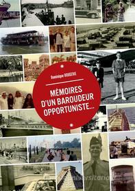 Ebook Mémoires d&apos;un baroudeur opportuniste... di Dominique Bougerie edito da Books on Demand