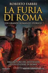 Ebook La furia di Roma di Roberto Fabbri edito da Newton Compton Editori