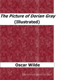 Ebook The Picture of Dorian Gray (Illustrated) di Oscar Wilde edito da Enrico Conti