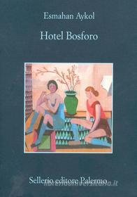 Ebook Hotel Bosforo di Esmahan Aykol edito da Sellerio Editore