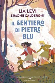 Ebook Il Sentiero di Pietre Blu di Levi Lia, Calderoni Simone edito da Piemme