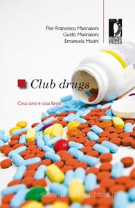 Ebook Club drugs di Mannaioni, Pier Francesco, Mannaioni, Guido, Masini, Emanuela edito da Firenze University Press