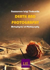 Ebook Death and photography di Nazzareno Lugi Todarello edito da Latorre-Editore