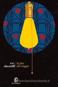 Libro Ebook La fine del viaggio di Robert Cedric Sherriff di Fazi Editore