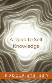 Ebook A Road to Self Knowledge di Rudolf Steiner edito da Ale.Mar.