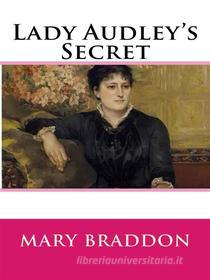 Ebook Lady Audley’s Secret di Mary Elizabeth Braddon edito da Enhanced Media Publishing