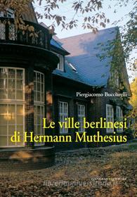 Ebook Le ville berlinesi di Hermann Muthesius di Piergiacomo Bucciarelli edito da Gangemi Editore