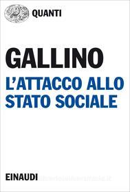 Ebook L'attacco allo stato sociale di Gallino Luciano edito da Einaudi
