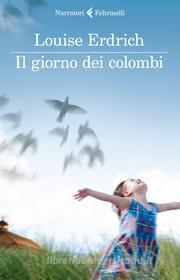 Ebook Il giorno dei colombi di Louise Erdrich edito da Feltrinelli Editore