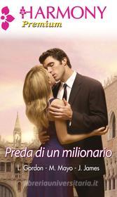Ebook Preda di un milionario di Lucy Gordon, Julia James, Margaret Mayo edito da HarperCollins Italia