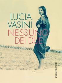 Ebook Nessuno dei due di Lucia Vasini edito da Baldini+Castoldi