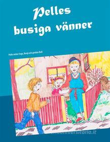 Ebook Pelles busiga vänner di Jane Ekström Fridman edito da Books on Demand
