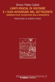 Ebook L’Anti-Pascal di Voltaire e i suoi avversari nel Settecento di Simon Pietro Calisti edito da Mimesis Edizioni