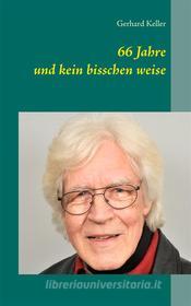 Ebook 66 Jahre und kein bisschen weise di Gerhard Keller edito da Books on Demand