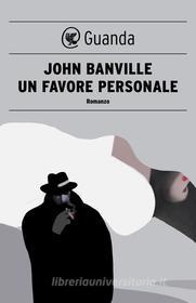 Ebook Un favore personale di John Banville edito da Guanda