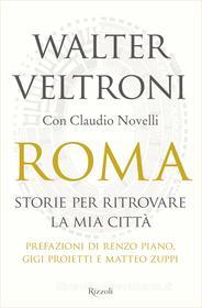 Ebook Roma di Veltroni Walter edito da Rizzoli