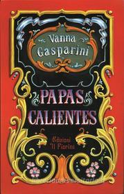 Ebook Papas calientes di Vanna Gasparini edito da Edizioni il Fiorino