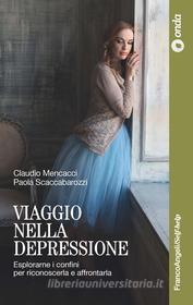 Ebook Viaggio nella depressione di Claudio Mencacci, Paola Scaccabarozzi edito da Franco Angeli Edizioni